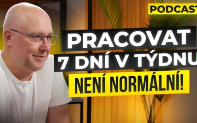 Pracovat 7 dní v týdnu není normální! Co dělat když vám vyroste firma #28