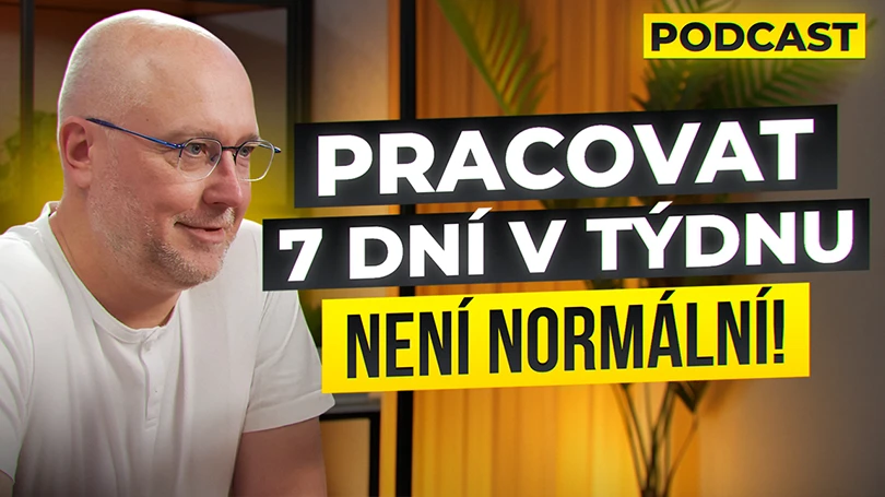 Pracovat 7 dní v týdnu není normální! Co dělat když vám vyroste firma #28
