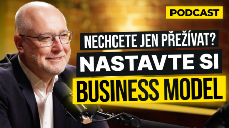 #99: Jak přežít a dostat se k penězům: BUSINESS MODEL, který funguje i za 30 let.